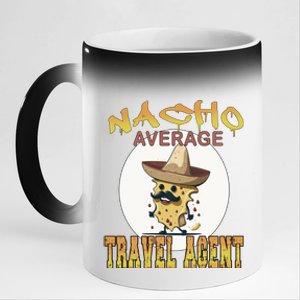 Nacho Average Travel Agent Worker Appreciation Week Gift 11oz Black Color Changing Mug