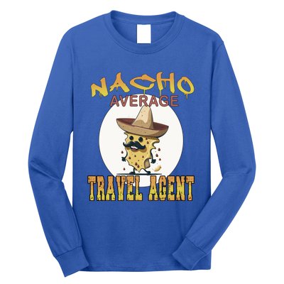 Nacho Average Travel Agent Worker Appreciation Week Gift Long Sleeve Shirt