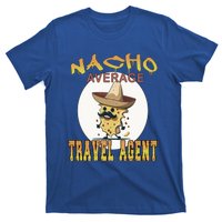 Nacho Average Travel Agent Worker Appreciation Week Gift T-Shirt