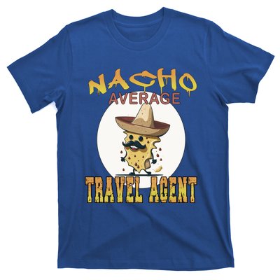 Nacho Average Travel Agent Worker Appreciation Week Gift T-Shirt