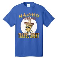 Nacho Average Travel Agent Worker Appreciation Week Gift Tall T-Shirt