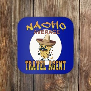 Nacho Average Travel Agent Worker Appreciation Week Gift Coaster