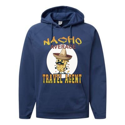 Nacho Average Travel Agent Worker Appreciation Week Gift Performance Fleece Hoodie