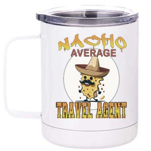 Nacho Average Travel Agent Worker Appreciation Week Gift 12 oz Stainless Steel Tumbler Cup