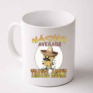 Nacho Average Travel Agent Worker Appreciation Week Gift Coffee Mug