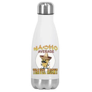 Nacho Average Travel Agent Worker Appreciation Week Gift Stainless Steel Insulated Water Bottle