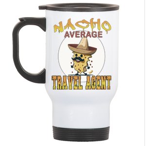 Nacho Average Travel Agent Worker Appreciation Week Gift Stainless Steel Travel Mug