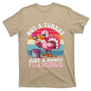 Not A Turkey Just A Short Flamingo Funny Thanksgiving Saying T-Shirt