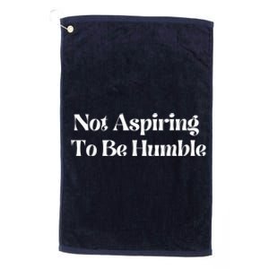 Not Aspiring To Be Humble Clothing Platinum Collection Golf Towel