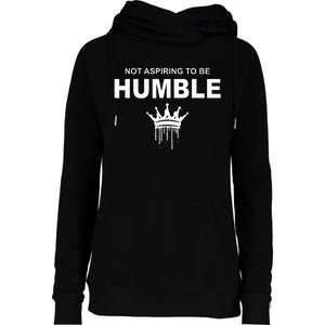 Not Aspiring To Be Humble Kamala Harris Feminist Message Womens Funnel Neck Pullover Hood