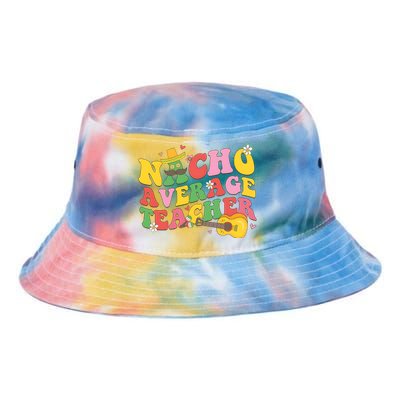 Nacho Average Teacher Cinco De Mayo Tie Dye Newport Bucket Hat