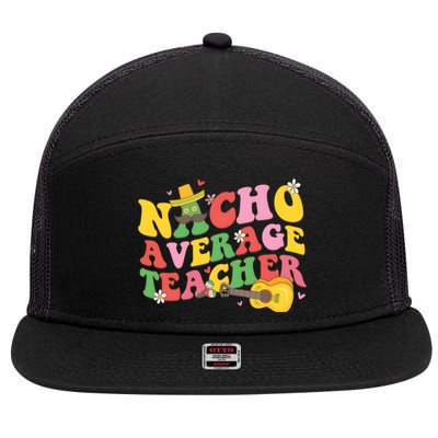 Nacho Average Teacher Cinco De Mayo 7 Panel Mesh Trucker Snapback Hat