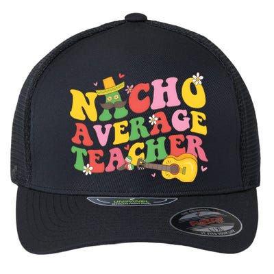 Nacho Average Teacher Cinco De Mayo Flexfit Unipanel Trucker Cap