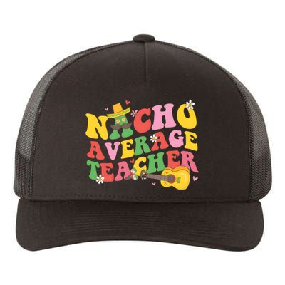 Nacho Average Teacher Cinco De Mayo Yupoong Adult 5-Panel Trucker Hat