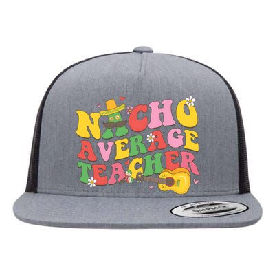 Nacho Average Teacher Cinco De Mayo Flat Bill Trucker Hat