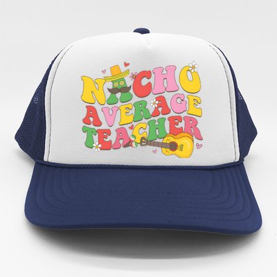 Nacho Average Teacher Cinco De Mayo Trucker Hat