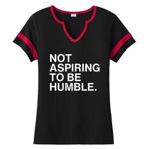 Not Aspiring To Be Humble Kamala Harris Feminist Message Ladies Halftime Notch Neck Tee