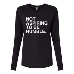 Not Aspiring To Be Humble Kamala Harris Feminist Message Womens Cotton Relaxed Long Sleeve T-Shirt