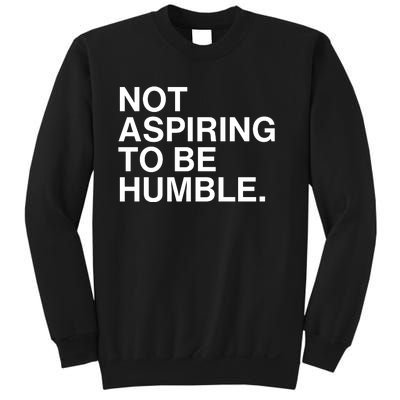 Not Aspiring To Be Humble Kamala Harris Feminist Message Sweatshirt