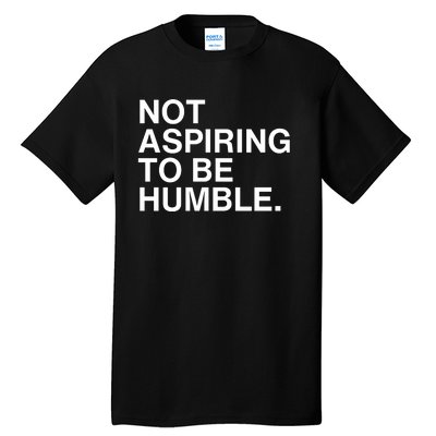 Not Aspiring To Be Humble Kamala Harris Feminist Message Tall T-Shirt