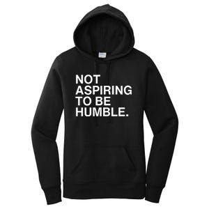 Not Aspiring To Be Humble Kamala Harris Feminist Message Women's Pullover Hoodie