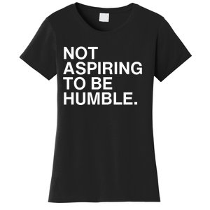 Not Aspiring To Be Humble Kamala Harris Feminist Message Women's T-Shirt