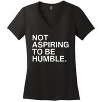 Not Aspiring To Be Humble Kamala Harris Feminist Message Women's V-Neck T-Shirt