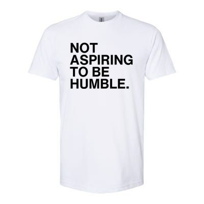 Not Aspiring To Be Humble Kamala Harris Feminist Message Softstyle CVC T-Shirt