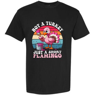 Not A Turkey Just A Short Flamingo Funny Thanksgiving Saying Garment-Dyed Heavyweight T-Shirt