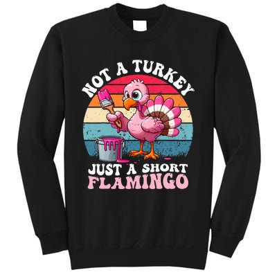 Not A Turkey Just A Short Flamingo Funny Thanksgiving Saying Sweatshirt