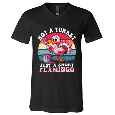 Not A Turkey Just A Short Flamingo Funny Thanksgiving Saying V-Neck T-Shirt