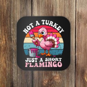 Not A Turkey Just A Short Flamingo Funny Thanksgiving Saying Coaster