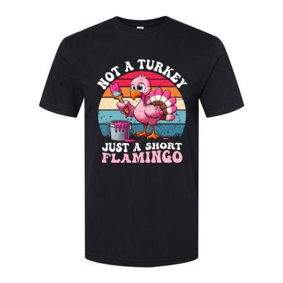 Not A Turkey Just A Short Flamingo Funny Thanksgiving Saying Softstyle CVC T-Shirt