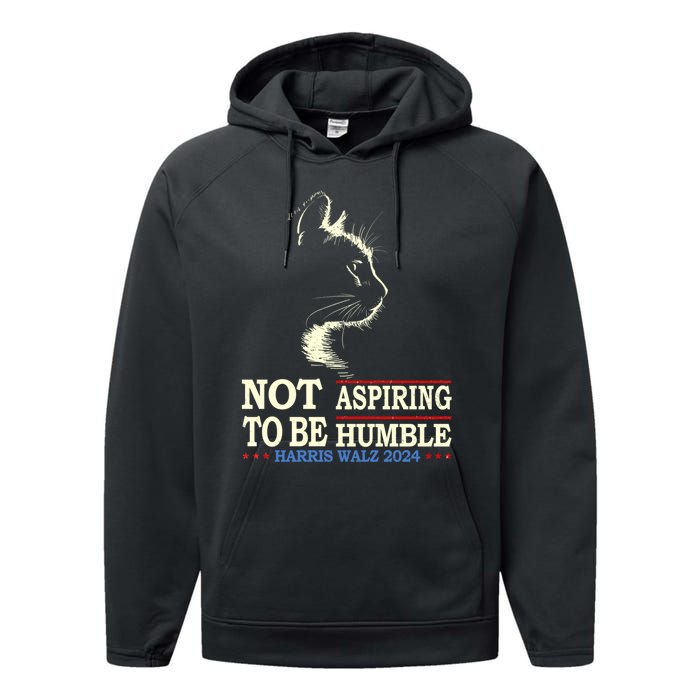 Not Aspiring To Be Humble Cat Lady Kamala Harris Tim Walz 24 Performance Fleece Hoodie