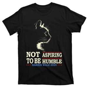 Not Aspiring To Be Humble Cat Lady Kamala Harris Tim Walz 24 T-Shirt