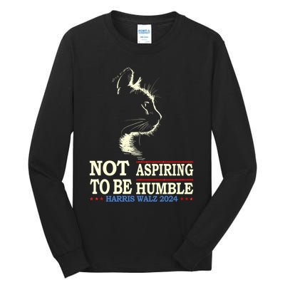 Not Aspiring To Be Humble Cat Lady Kamala Harris Tim Walz 24 Tall Long Sleeve T-Shirt