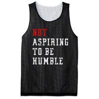 Not Aspiring To Be Humble Mesh Reversible Basketball Jersey Tank