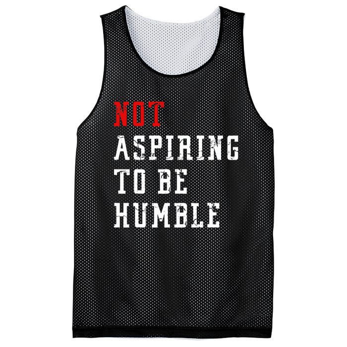 Not Aspiring To Be Humble Mesh Reversible Basketball Jersey Tank