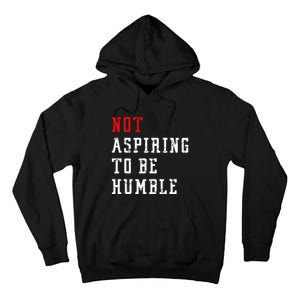 Not Aspiring To Be Humble Tall Hoodie