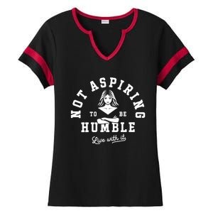 Not Aspiring To Be Humble Ladies Halftime Notch Neck Tee