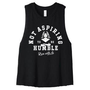 Not Aspiring To Be Humble Women's Racerback Cropped Tank