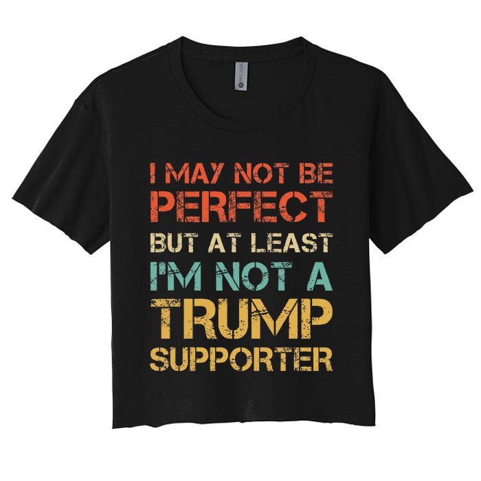 Not A Trump Supporter Funny Anti Trump Vote Women's Crop Top Tee