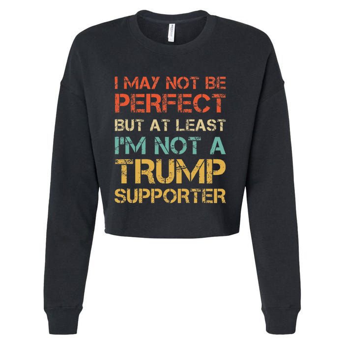 Not A Trump Supporter Funny Anti Trump Vote Cropped Pullover Crew