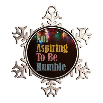 Not Aspiring To Be Humble Metallic Star Ornament