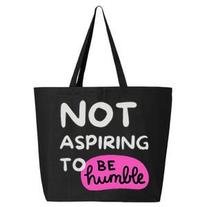 Not Aspiring To Be Humble Kamala Harris Feminist Message 25L Jumbo Tote