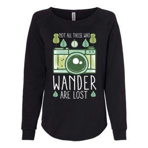 Not All Those Who Wander Are Lost Nature Photography Gift Womens California Wash Sweatshirt