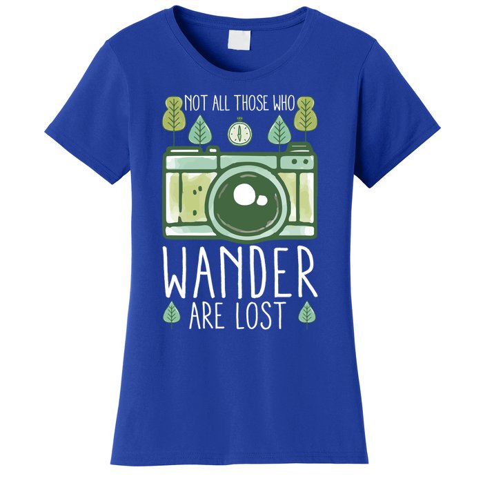 Not All Those Who Wander Are Lost Nature Photography Gift Women's T-Shirt