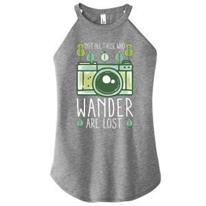 Not All Those Who Wander Are Lost Nature Photography Gift Women's Perfect Tri Rocker Tank