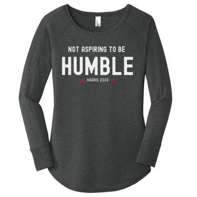 Not Aspiring To Be Humble Kamala Harris Feminist Message Women's Perfect Tri Tunic Long Sleeve Shirt