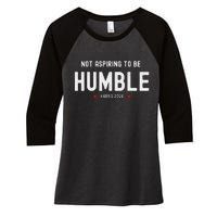 Not Aspiring To Be Humble Kamala Harris Feminist Message Women's Tri-Blend 3/4-Sleeve Raglan Shirt